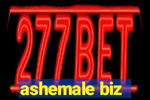 ashemale biz